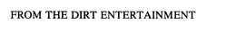 FROM THE DIRT ENTERTAINMENT trademark
