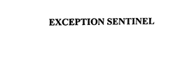 EXCEPTION SENTINEL trademark