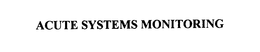 ACUTE SYSTEMS MONITORING trademark