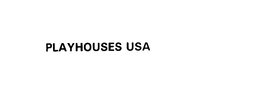 PLAYHOUSES USA trademark