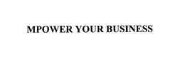 MPOWER YOUR BUSINESS trademark