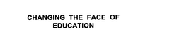 CHANGING THE FACE OF EDUCATION trademark
