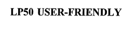 LP50 USER-FRIENDLY trademark
