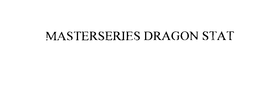 MASTERSERIES DRAGON STAT trademark