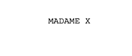 MADAME X trademark