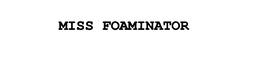 MISS FOAMINATOR trademark