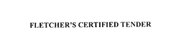 FLETCHER'S CERTIFIED TENDER trademark