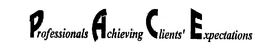 PROFESSIONALS ACHIEVING CLIENTS' EXPECTATIONS trademark