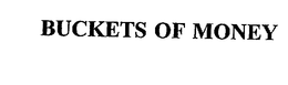 BUCKETS OF MONEY trademark