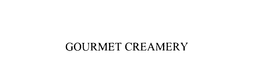 GOURMET CREAMERY trademark