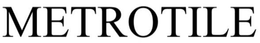 METROTILE trademark