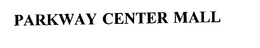 PARKWAY CENTER MALL trademark