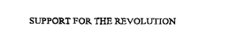 SUPPORT FOR THE REVOLUTION trademark