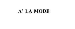 A' LA MODE trademark