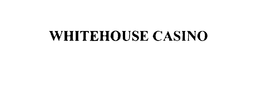WHITEHOUSE CASINO trademark