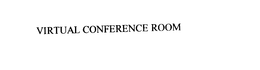 VIRTUAL CONFERENCE ROOM trademark