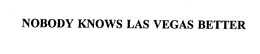 NOBODY KNOWS LAS VEGAS BETTER trademark