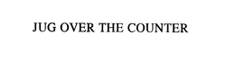 JUG OVER THE COUNTER trademark