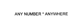 ANY NUMBER * ANYWHERE trademark