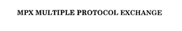 MPX MULTIPLE PROTOCOL EXCHANGE trademark