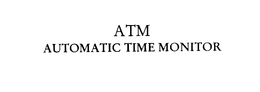 ATM AUTOMATIC TIME MONITOR trademark