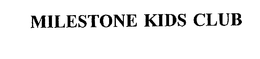 MILESTONE KIDS CLUB trademark