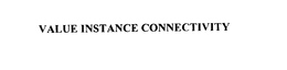 VALUE INSTANCE CONNECTIVITY trademark
