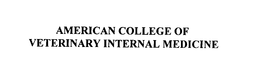AMERICAN COLLEGE OF VETERINARY INTERNAL MEDICINE trademark