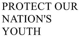 PROTECT OUR NATION'S YOUTH trademark