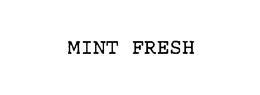 MINT FRESH trademark