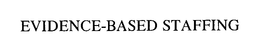 EVIDENCE-BASED STAFFING trademark