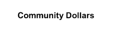 COMMUNITY DOLLARS trademark