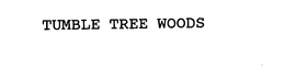 TUMBLE TREE WOODS trademark