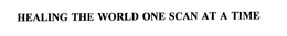 HEALING THE WORLD ONE SCAN AT A TIME trademark
