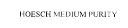 HOESCH MEDIUM PURITY trademark
