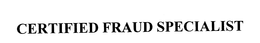 CERTIFIED FRAUD SPECIALIST trademark