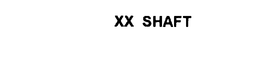 XX SHAFT trademark