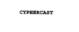 CYPHERCAST trademark