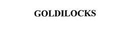 GOLDILOCKS trademark