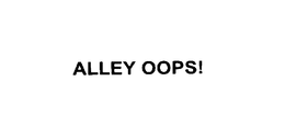 ALLEY OOPS! trademark