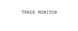 TRADE MONITOR trademark