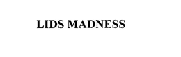 LIDS MADNESS trademark