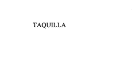 TAQUILLA trademark