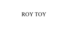 ROY TOY trademark