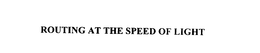 ROUTING AT THE SPEED OF LIGHT trademark