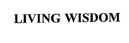 LIVING WISDOM trademark