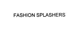 FASHION SPLASHERS trademark