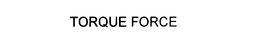 TORQUE FORCE trademark