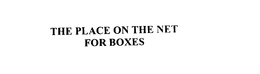 THE PLACE ON THE NET FOR BOXES! trademark