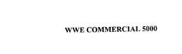 WWE COMMERCIAL 5000 trademark